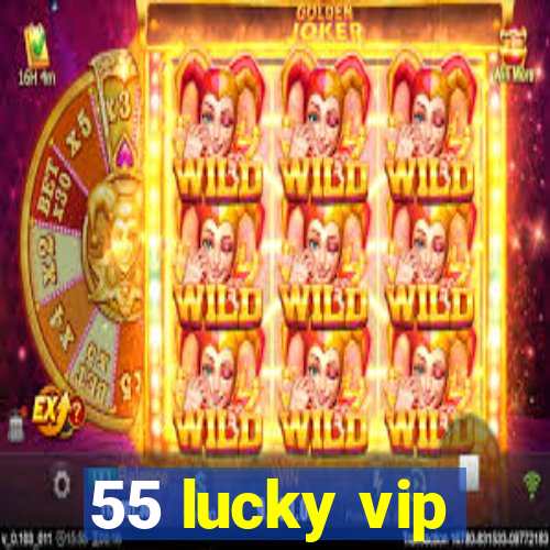 55 lucky vip